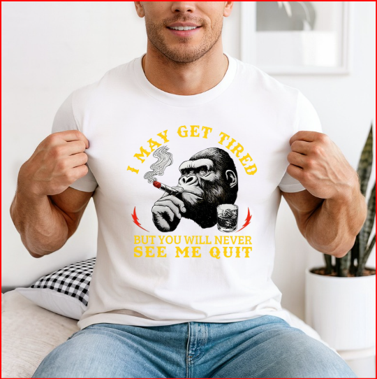 I May Get Tired T-Shirt